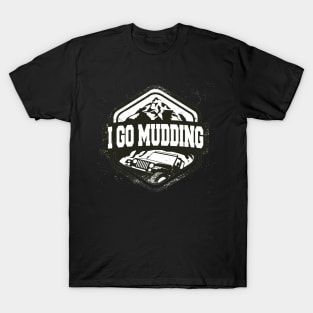 Mudding car quote T-Shirt